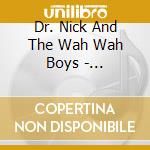 Dr. Nick And The Wah Wah Boys - Unconventional Phenomena cd musicale di Dr. Nick And The Wah Wah Boys