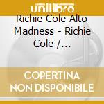 Richie Cole Alto Madness - Richie Cole / Pittsburgh cd