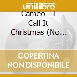 Cameo - I Call It Christmas (No Happy Holidays) cd