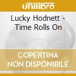 Lucky Hodnett - Time Rolls On cd
