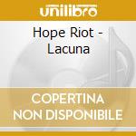 Hope Riot - Lacuna cd musicale di Hope Riot