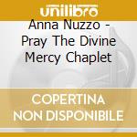 Anna Nuzzo - Pray The Divine Mercy Chaplet cd