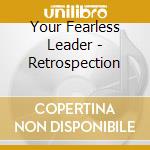 Your Fearless Leader - Retrospection cd