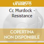 Cc Murdock - Resistance cd