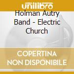 Holman Autry Band - Electric Church cd
