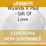 Wyanda R Paul - Gift Of Love cd