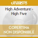 High Adventure - High Five cd