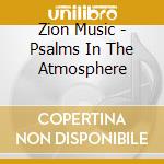 Zion Music - Psalms In The Atmosphere cd