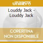 Louddy Jack - Louddy Jack cd
