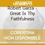 Robert Garza - Great Is Thy Faithfulness cd