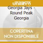 Georgia Jays - Round Peak Georgia cd