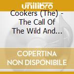 Cookers (The) - The Call Of The Wild And Peaceful Heart cd