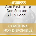 Alan Kaufman & Don Stratton - All In Good Time cd musicale di Alan Kaufman & Don Stratton
