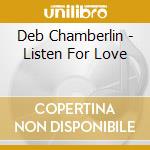 Deb Chamberlin - Listen For Love cd