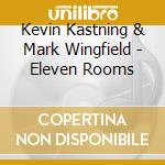 Kevin Kastning & Mark Wingfield - Eleven Rooms cd musicale di Kevin Kastning & Mark Wingfield