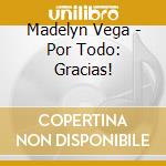 Madelyn Vega - Por Todo: Gracias! cd