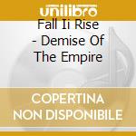 Fall Ii Rise - Demise Of The Empire cd