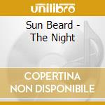 Sun Beard - The Night cd musicale di Sun Beard