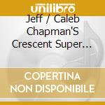 Jeff / Caleb Chapman'S Crescent Super Band Coffin - Inside Of The Outside cd
