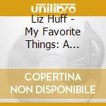 Liz Huff - My Favorite Things: A Christmas Collection cd