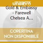 Gold & Embassy - Farewell Chelsea A Thompson cd