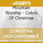 Mountain Worship - Colors Of Christmas cd