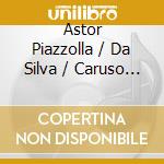 Astor Piazzolla / Da Silva / Caruso - Tango Fado Project cd musicale di Astor Piazzolla / Da Silva / Caruso