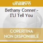 Bethany Conner - I'Ll Tell You cd