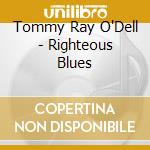 Tommy Ray O'Dell - Righteous Blues