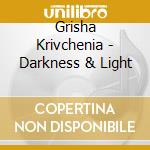Grisha Krivchenia - Darkness & Light cd