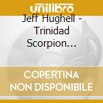 Jeff Hughell - Trinidad Scorpion Hallucinations cd