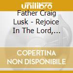 Father Craig Lusk - Rejoice In The Lord, Always!