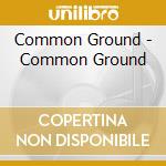 Common Ground - Common Ground cd