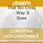 That Boi Cross - Way It Goes cd