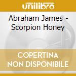 Abraham James - Scorpion Honey cd