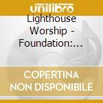 Lighthouse Worship - Foundation: Night Of Worship cd