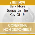 Us - More Songs In The Key Of Us cd