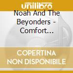 Noah And The Beyonders - Comfort Measures