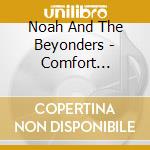 Noah And The Beyonders - Comfort Measures cd