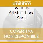 Various Artists - Long Shot cd