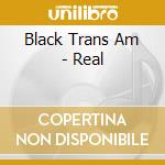 Black Trans Am - Real cd