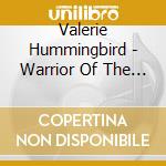 Valerie Hummingbird - Warrior Of The Heart cd