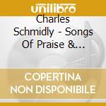 Charles Schmidly - Songs Of Praise & Worship cd musicale di Charles Schmidly
