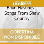 Brian Hastings - Songs From Shaw Country cd
