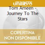 Tom Ameen - Journey To The Stars cd