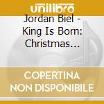Jordan Biel - King Is Born: Christmas Worship Music cd