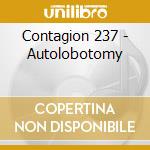 Contagion 237 - Autolobotomy cd