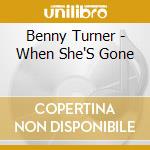Benny Turner - When She'S Gone