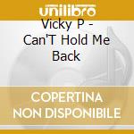 Vicky P - Can'T Hold Me Back cd
