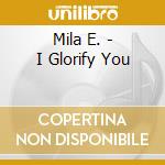 Mila E. - I Glorify You cd